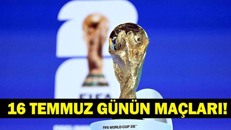  Bugün Kimlerin Maçlar Var? Bugün Dünya Kupası Maçı Var Mı? İşte 16 Temmuz Günün Maçları ve Dünya Kupası Final Tarihi...