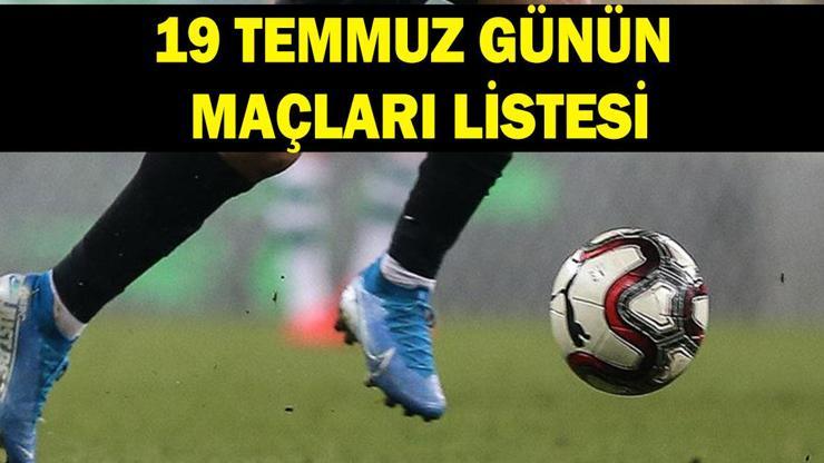 19 TEMMUZ GÜNÜN MAÇLARI: Bugün Hangi Takımların Maçları Var? İşte 19 Temmuz Günün Maçları ve Dünya Kupası Maç Tarihleri... 19 TEMMUZ GÜNÜN MAÇLARI: Bugün Hangi Takımların Maçları Var? İşte 19 Temmuz Günün Maçları ve Dünya Kupası Maç Tarihleri...