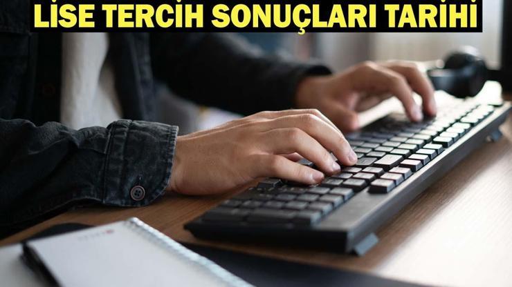 LGS TERCİHLER NE ZAMAN AÇIKLANACAK Lise Tercih Sonuçları Açıklanma Tarihi 2026: LGS Tercihleri Ne Zaman Bitiyor