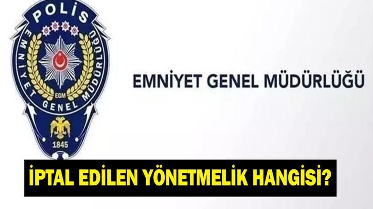 EMNİYET YÖNETMELİK SON DAKİKA Emniyet Teşkilatında Hangi Yönetmelik Kaldırıldı Resmi Gazetede Yayımlandı