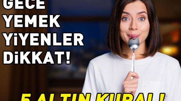 Akşam 7den Sonra Yemek Yiyenler İçin 5 Altın Kural