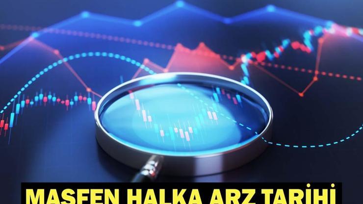 MASFEN NE ZAMAN İŞLEM GÖRECEK MASFN halka arz sonuçları ve Borsa İstanbul’daki ilk işlem tarihi
