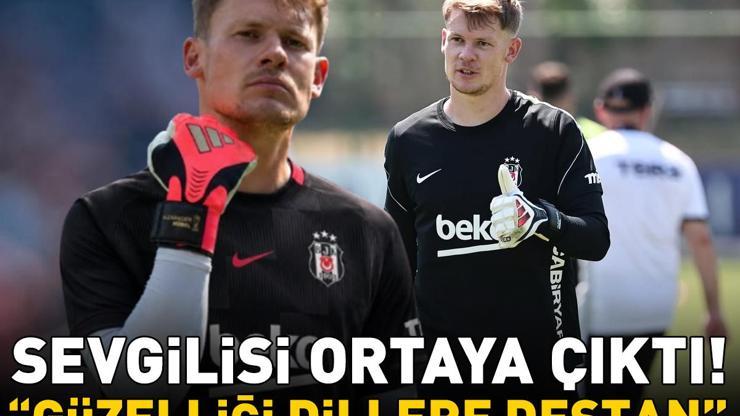 Beşiktaşın kalecisi Alexander Nübelin sır gibi sakladığı sevgilisi ortaya çıktı Güzelliği dillere destan