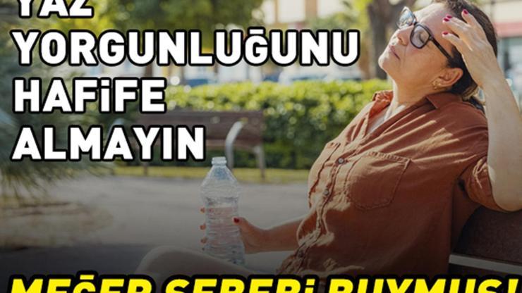 Yazın Bitkinliğe Yol Açan 5 Alışkanlık 8 Saat Uyumanıza Rağmen Yorgunsanız Dikkat
