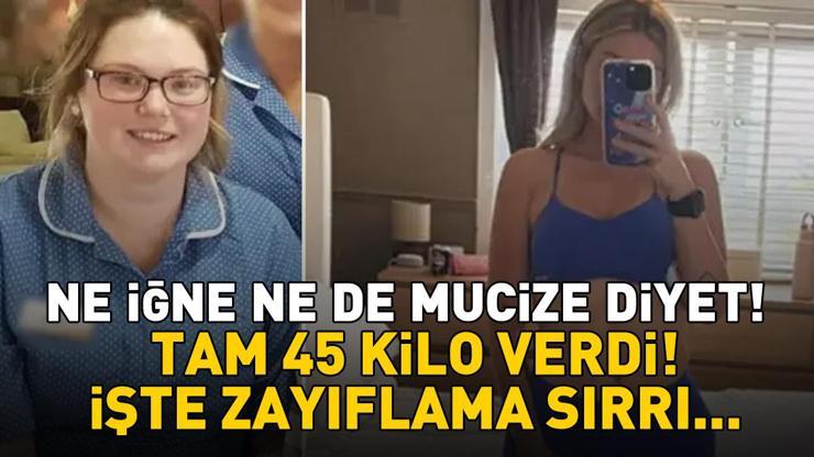 Ne zayıflama iğnesi ne de mucize diyet! Tam 45 kilo verdi! İşte zayıflama sırrı...