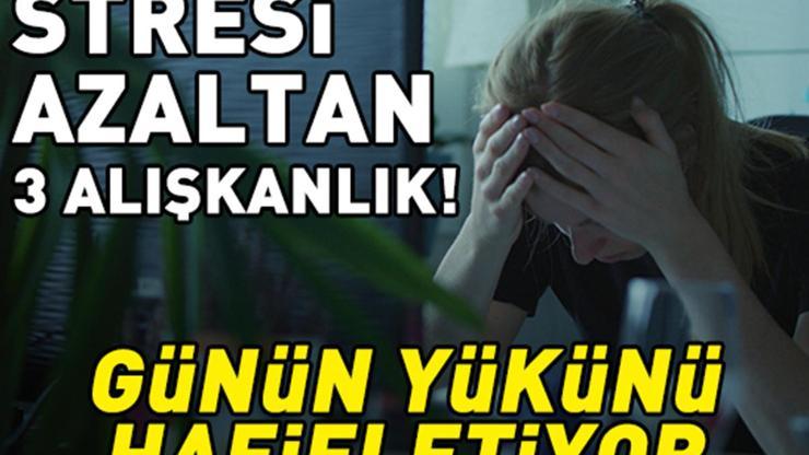İşten eve gelince deneyin Stresi azaltan 3 alışkanlık: ‘Günde 5-10 dakika yapmak yetiyor’