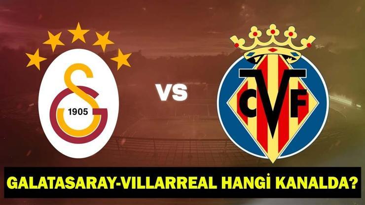GALATASARAY - VILLARREAL HANGİ KANALDA? Galatasaray hazırlık maçı ne zaman, saat kaçta? GS maçı şifreli mi, şifresiz mi, nereden izlenir?