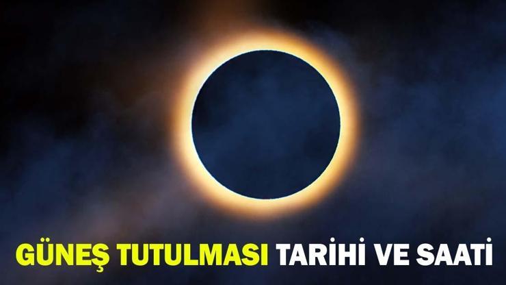 GÜNEŞ TUTULMASI TARİHİ VE SAATİ 2026: Güneş tutulması ne zaman, Türkiyeden görülecek mi