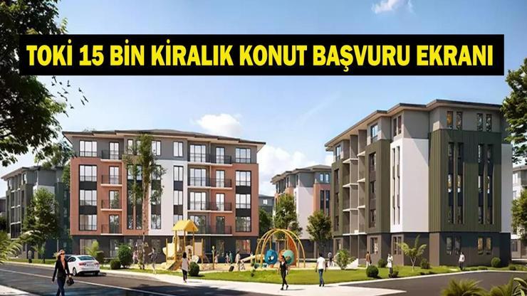 TOKİ 15 BİN KİRALIK KONUT BAŞVURUSU 2026: TOKİ 15 Bin Kiralık Konut Başvuruları Başladı mı Kimler Başvuru Yapabilecek Dar Gelirlilere Kiralık Konut Desteği