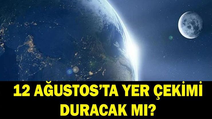 12 AĞUSTOSTA YER ÇEKİMİ DURACAK MI 12 Ağustosta ne olacak NASAdan açıklama