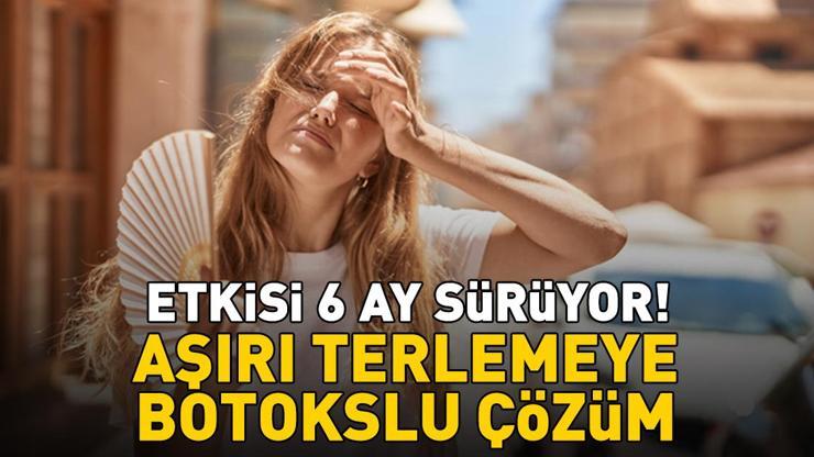 Aşırı Terlemeye Botokslu Çözüm! Etkisi 6 Ay Sürüyor