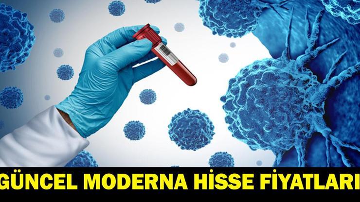 MODERNA HİSSE FİYATI 19 AĞUSTOS 2026: Borsa İstanbul Moderna Hisse Fiyatı Ne Kadar Oldu? Kanser Aşısı Olumlu Geldi!
