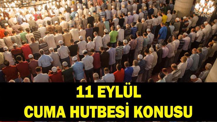 CUMA HUTBESİ 11 EYLÜL: Cuma Hutbesi konusu ne oldu “Eğitim ve Öğretim” hutbesi yayımlandı