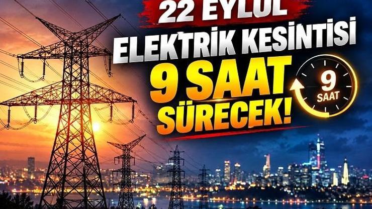 22 EYLÜL İSTANBUL ELEKTRİK KESİNTİSİ | Elektrikler ne zaman gelecek BEDAŞ elektrik kesintisi 9 saat sürecek