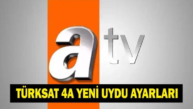 ATV TÜRKSAT 4A YENİ UYDU VE FREKANS AYAR BİLGİSİ 2026: ATV Frekansı Nasıl Güncellenir Uluslar Ligi Milli Maçlar ATV Frekans Bilgileri