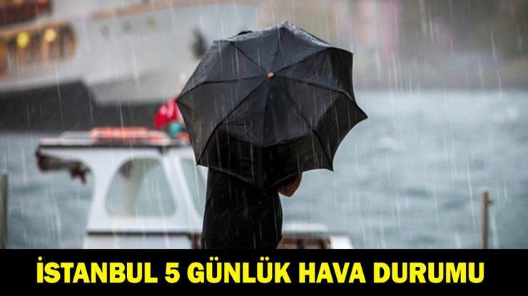 İSTANBUL 5 GÜNLÜK HAVA DURUMU: İstanbulda bu hafta havalar nasıl olacak Yağmur kaç gün sürecek