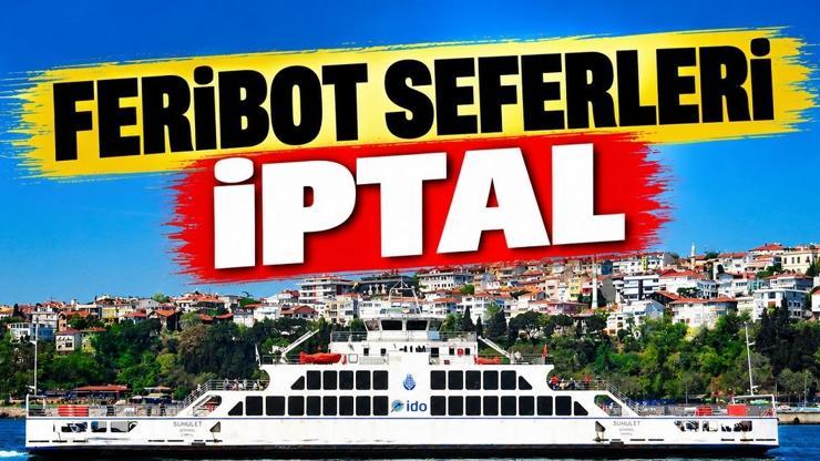 30 EYLÜL İDO-BUDO İPTAL FERİBOT SEFERİ | Bugün feribotlar çalışıyor mu, hangi feribot seferleri iptal edildi