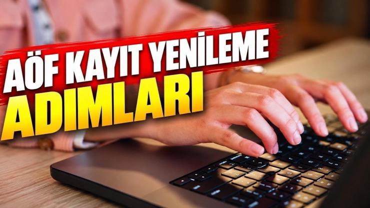 AÖF KAYIT YENİLEME EKRANI 2026: AÖF kayıt yenileme nasıl ve nereden yapılır