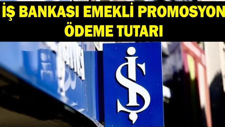 İŞ BANKASI EMEKLİ PROMOSYONU NE KADAR Ekim 2026 İş Bankası SSK, Bağ-Kur emeklilerine ne kadar promosyon ödüyor