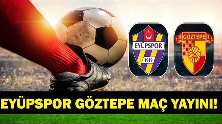 EYÜPSPOR GÖZTEPE CANLI İZLE| Süper Lig Eyüpspor Göztepe Maçı Hangi Kanalda, Saat Kaçta TFF Süper Lig 7. Hafta Puan Durumu