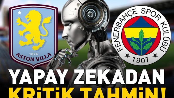 ASTON VİLLA - FENERBAHÇE MAÇI KAÇ KAÇ BİTER Yapay zekadan Şampiyonlar Liginin lig aşamasının 2. hafta maçı için kritik tahmin