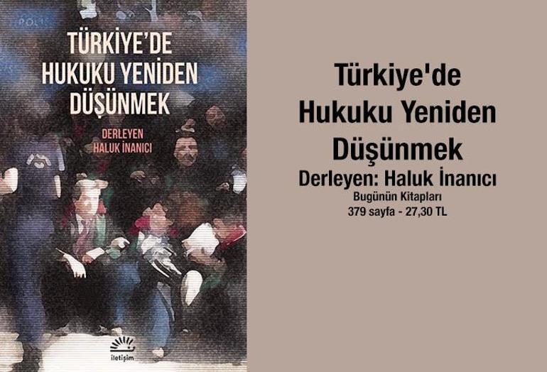 Hukuk krizine ışık tutan inceleme: Türkiyede Hukuku Yeniden Düşünmek
