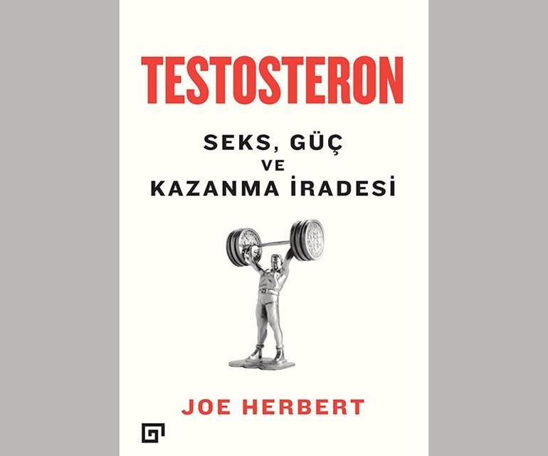 Testosteron: Seks, Güç ve Kazanma İradesi