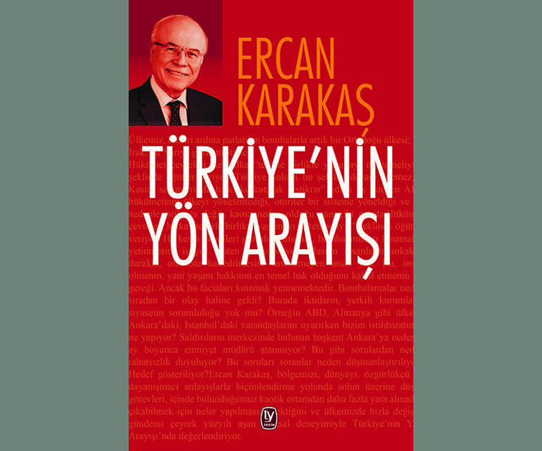 Ercan Karakaş Türkiyenin Yön Arayışlarını yazdı