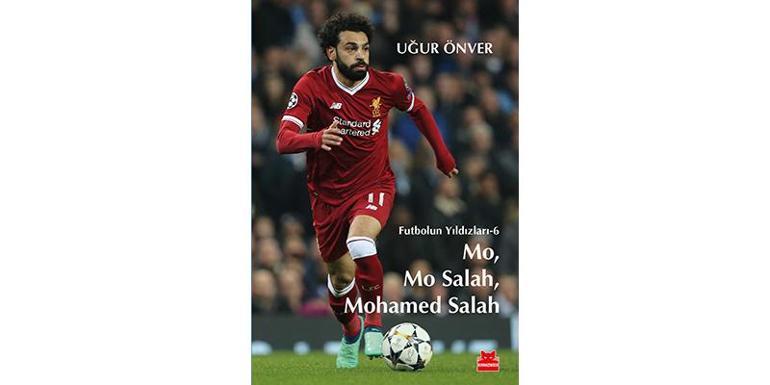 Uğur Önverden Mısırlı yıldızın öyküsü: Mo, Mo Salah, Mohamed Salah