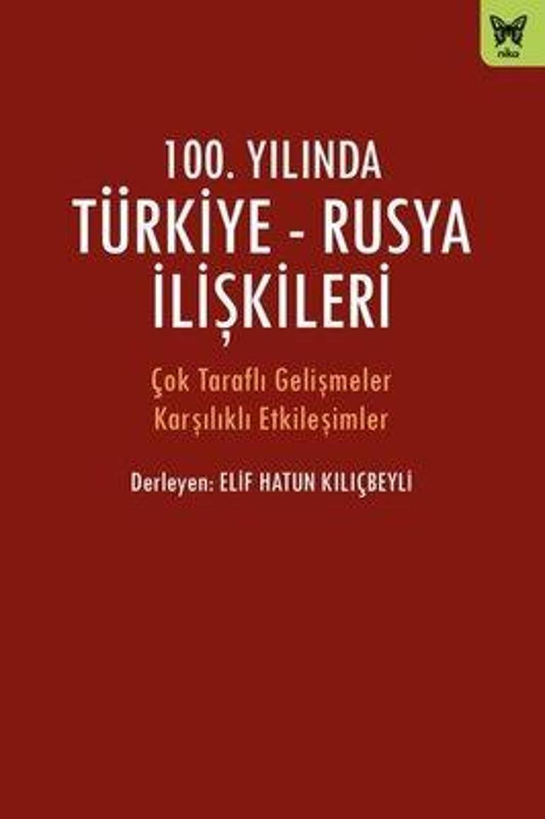 100 yıllık Türkiye - Rusya ilişkilerine derinlemesine bakan kitap