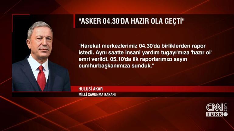 Akar: Mehmetçik 2. Ordu Karargahından 05.45te çıktı