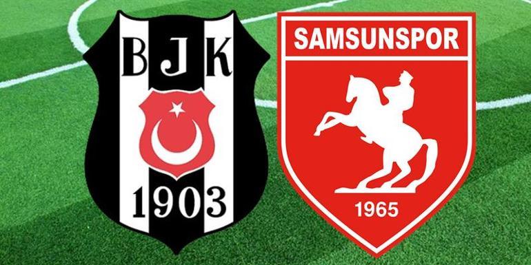 BEŞİKTAŞ - SAMSUNSPOR MAÇI CANLI İZLE: Süper Lig Beşiktaş - Samsunspor maçı saat kaçta, ne zaman, hangi kanalda İlk 11ler