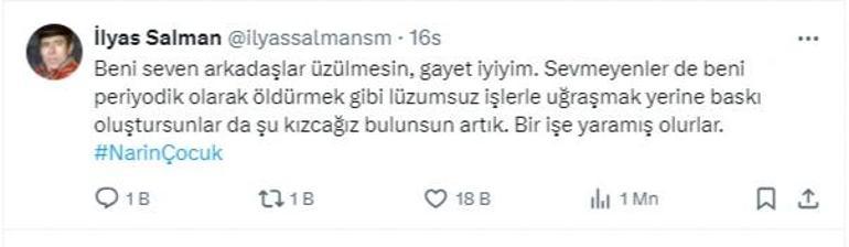 İlyas Salmandan öldü haberlerine Narin tepkisi