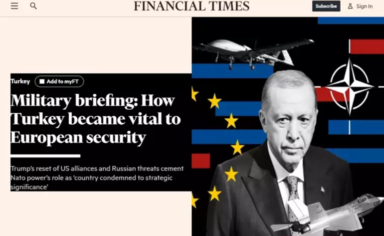 Financial Times kaleme aldı: Türk ordusu gittikçe güç kazanıyor