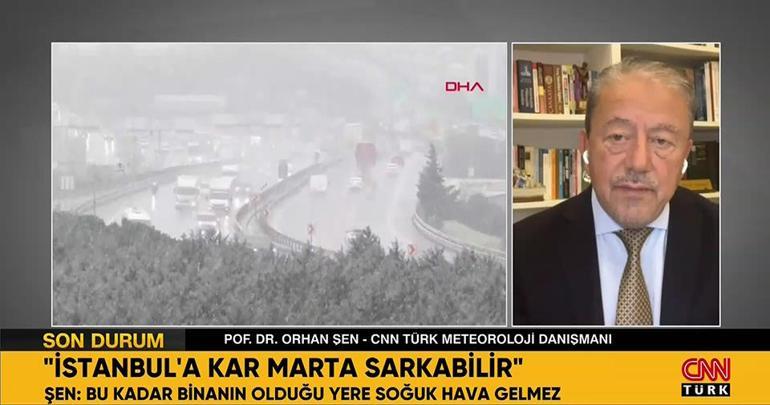 Prof. Dr. Orhan Şen: İstanbula kar marta sarkabilir