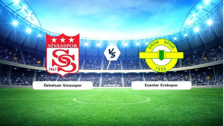  Sivasspor Erokspor Maçı Hangi Kanalda, Saat Kaçta İşte Canlı Yayın Ekranı ve İlk 11ler...