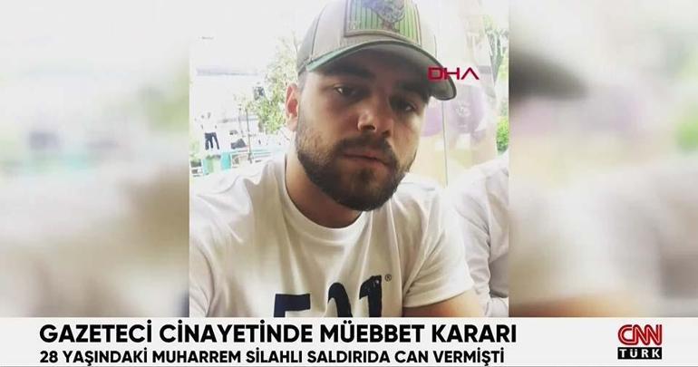 Gazeteci Muharrem Can Kurtuluş cinayetinde müebbet kararı Babası CNN TÜRKe konuştu